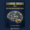 Learning Engines: Vol. 1 — How Your Brain Actually Learns
